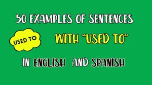 50Examples of Sentences with “Used to” 
