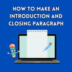 How to Make an Introduction and Closing Paragraph