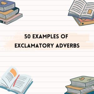 50 Examples of Exclamatory Adverbs